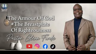 Pastor Glenn Forde The Armour of God TheBreastplateOfRighteousness [upl. by Aicsile]