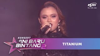 Eylia Guntabid  Titanium  Konsert Ini Baru Bintang 2 [upl. by Neehar]