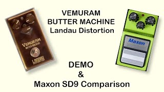 VEMURAM BUTTER MACHINE Landau Distortion  DEMO amp Maxon SD9 comparison [upl. by Meingolda876]