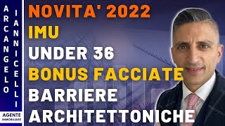 Novità 2022 IMU Under36 Bonus facciate Barriere architettoniche [upl. by Norraj]