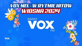 WIOSNA w Rytmie Hitów 2024  OFICJALNY MIX VOX FM [upl. by Oesile]