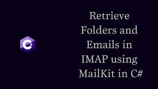 How To Retrieve Folders and Emails in IMAP using MailKit in C [upl. by Atiuqram]