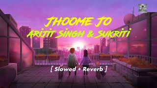 Jhoome Jo Full Hindi Song  Slowed  Reverb  Arijit Singh amp Sukriti Song Lurenzo Zed Musics 😍🥰 [upl. by Nereids]