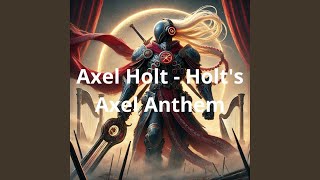 Holts Axel Anthem [upl. by Verile]