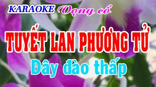 KARAOKE TUYẾT LAN PHƯƠNG TỬ  Dây đào thấp [upl. by Flinn]