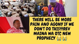 SHOCKINGNEW PROPHECY FROM REV MAINA WA OTC ABOUT WHAT WILL HAPPEN NEXT😭😭😭 [upl. by Eikciv]