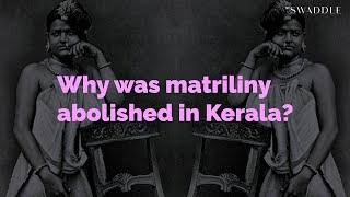 Why Was Matriliny Abolished in Kerala [upl. by Ailad]