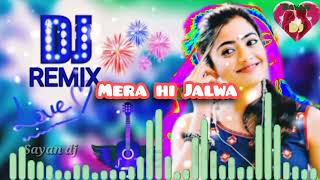 Mera hi Jalwa new dj song new hindi dj song new hit hindi dj remix dj remix songs Bollywood DJ [upl. by Enois]