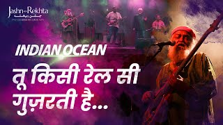 Tu Kisi Rail Si Guzarti Hai  Indian Ocean  JashneRekhta 2023 [upl. by Airdna]