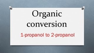 Organic Conversion 1 Propanol to 2 Propanol  Alcohols Markownikoffs addition [upl. by Clea]