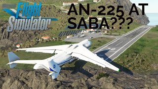 CAN YOU LAND THE AN225 AT SABA AIRPORT  Microsoft Flight Simulator 2020 [upl. by Ailugram2]