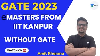 eMasters from IIT kanpur without GATE  GATE 2023  Amit Khurana [upl. by Normalie396]