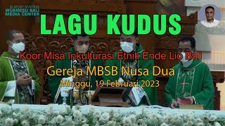 LAGU KUDUS  KOOR MISA INKULTURASI ETNIK ENDE LIO BALI  GEREJA MBSB NUSA DUA [upl. by Yung308]