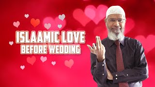 Islamic Love Before Wedding – Dr Zakir Naik [upl. by Becht]