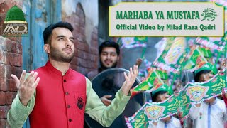 Milad Raza Qadri  Marhaba Ya Mustafa ﷺ  Official Video 2021  RabiulAwwal Special [upl. by Fisa]