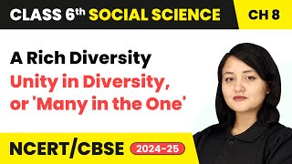 A Rich Diversity  Unity in Diversity or Many in the One  Class 6 Social Science Ch 8  CBSE 2024 [upl. by Eduino]