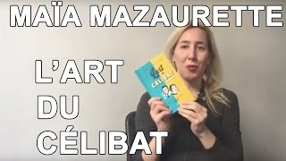 Maïa Mazaurette LArt du Célibat  Apprendre à être célibataire Bridget Jones 3 [upl. by Rexana]