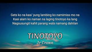 Tinotoyo lyricsby Jr Crown [upl. by Odnavres225]