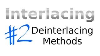 Interlacing Lesson 02 Deinterlacing Methods and Algorithms [upl. by Aerahs263]