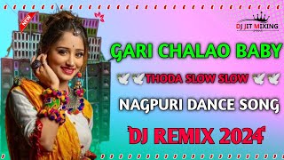 Gari Chalao Baby Thoda Slow Slow  Nagpuri Hard Bass Dance Song Sambalpuri SongDj Jit Mixing [upl. by Yddur]