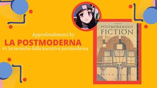 Le tecniche della narrativa postmoderna APPROFONDIMENTI 2 [upl. by Tia715]