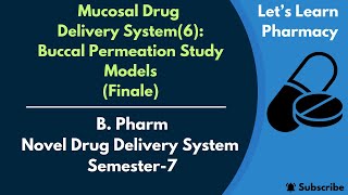 Mucosal Drug Delivery System6  Finale  Buccal Permeation Study Models  BPharm  NDDS  Sem7 [upl. by Aynor]