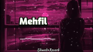 Mehfil mein Teri  SlowedReverb [upl. by Oalsinatse]