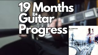 19 Months Guitar Progress Inspired By BOCCHI THE ROCK Electioneering Radiohead [upl. by Nurav618]