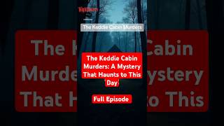 The Chilling Keddie Cabin Murders A Mystery That Haunts to This Day [upl. by Louis]