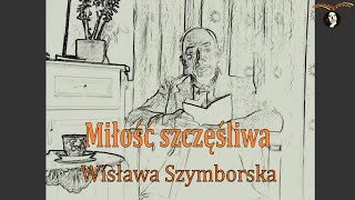 Miłość szczęśliwa Szymborska W  KOCHAM CZYTAĆ [upl. by Kaete]