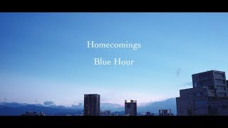 Homecomings quotBlue Hourquot（Official Music Video） [upl. by Miquela]