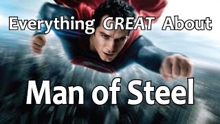 Everything GREAT About Man of Steel [upl. by Can]