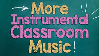 More Classroom Music  Instrumental Pop Playlist  Background Music [upl. by Lothario552]