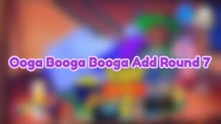 Ooga Booga Booga Add Round 7 [upl. by Ha]