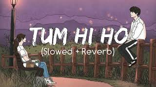 Tum hi ho slowed amp reverbed [upl. by Brenza169]