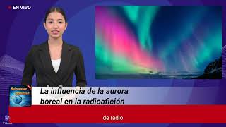 La influencia de la aurora boreal en la radioafición [upl. by Eleazar743]