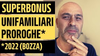 Superbonus Unifamiliari proroga 2022 Bozza e condizioni [upl. by Anivel403]