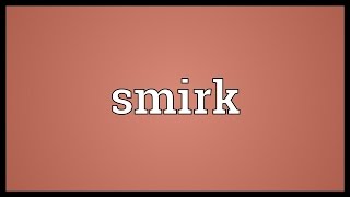 Smirk Meaning [upl. by Artiek]