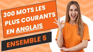 300 mots les plus courants en anglais Ensemble 5 [upl. by Ydarg]