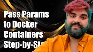 How to Pass Parameters to Docker Containers A StepbyStep Guide [upl. by Bald960]