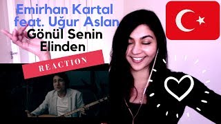 Emirhan Kartal feat Uğur Aslan  Gönül Senin Elinden  TURKISH REACTION TEPKI [upl. by Maker569]