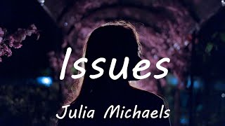 Julia Michaels  Issues Lyrics [upl. by Ennad]