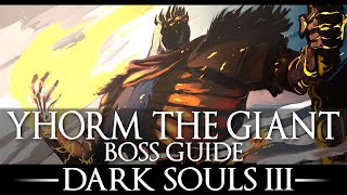 Yhorm the Giant  Boss Guide  Dark Souls 3  Simple Strategy  Walkthrough [upl. by Jasun]