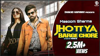 Jhottya Barge Chore  Masoom Sharma New Song  Mohit Majariya  Fiza Choudhary  Badmashi Song [upl. by Schuler]