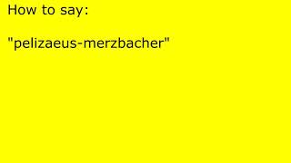 How to pronounce pelizaeusmerzbacher [upl. by Scherle115]