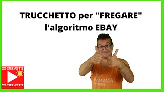 TRUCCO su come “FREGARE” l’ALGORITMO di EBAY [upl. by Basset]