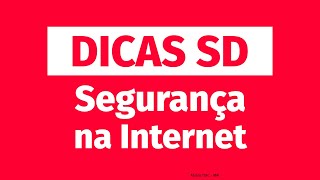 Dicas SD Segurança na internet [upl. by Conny]