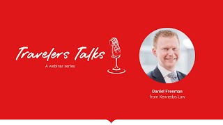 Travelers Talks Health and Care webinar  Daniel Freeman Kennedys Law [upl. by Ocsinarf162]