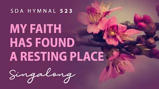 quotMy Faith Has Found a Resting Placequot SDA Hymn 523  Lyric Video [upl. by Yeleen770]