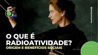 O que é radioatividade Origem e Benefícios Sociais [upl. by Nye659]